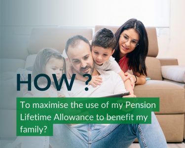 How can I maximise the use of my Pension Lifetime Allowance to benefit my family?