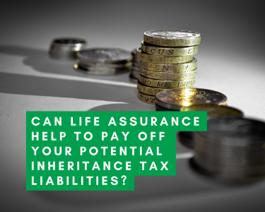 Could Whole of Life Assurance help to pay off your potential Inheritance Tax liabilities?